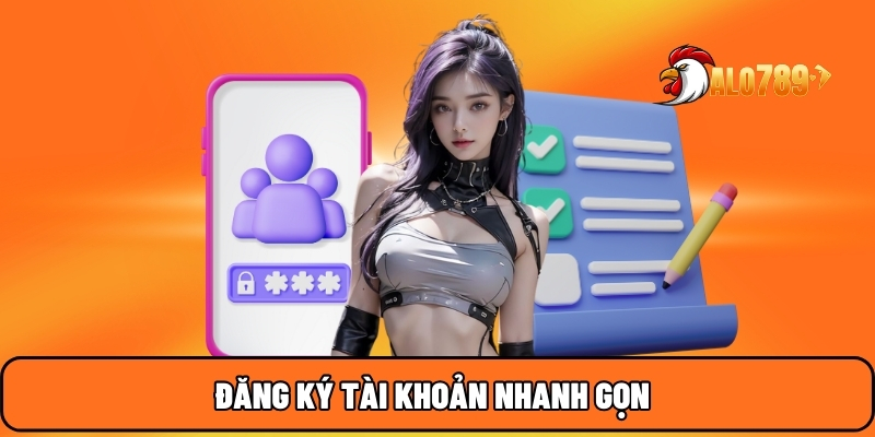 Đăng ký tài khoản nhanh gọn