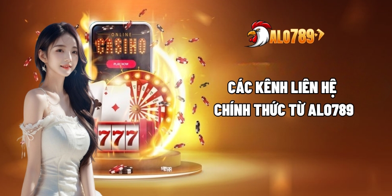 Giới Thiệu ALO789 - Nền Tảng Cá Cược Giải Trí Minh Bạch Và Chuyên Nghiệp 4 Các kênh liên hệ chính thức từ ALO789